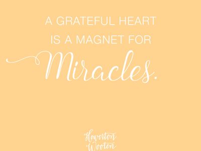 A Grateful Heart is a Magnet for Miracles. Howerton+Wooten Events.
