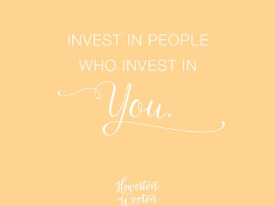 Monday Morning Thoughts. Invest in People Who Invest in You.