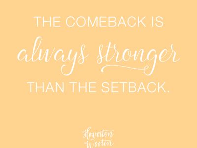 Monday Morning Thoughts. The Comeback is Always Stronger than the Setback.
